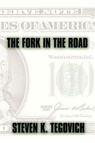 Cover for Steven K. Tegovich · The Fork in the Road: a Novel (Paperback Book) (2008)