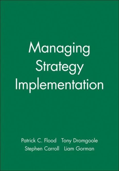 Managing Strategy Implementation - Flood - Books - John Wiley and Sons Ltd - 9780631217664 - December 24, 1999