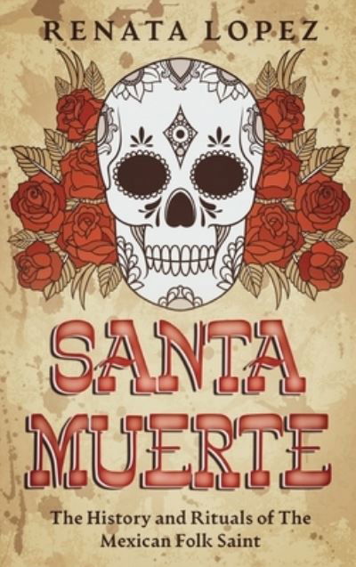 Cover for Renata Lopez · Santa Muerte (Book) (2023)
