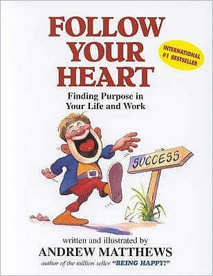 Andrew Matthews · Follow Your Heart: Finding a Purpose in Your Life and Work (Paperback Book) (1997)