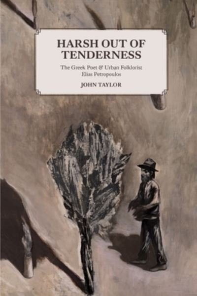 Cover for John Taylor · Harsh Out of Tenderness: The Greek Poet and Urban Folklorist Elias Petropoulos (Paperback Bog) (2020)
