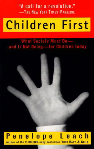 Cover for Penelope Leach · Children First: What Society Must Do--and is Not Doing--for Children Today (Pocketbok) [New edition] (1995)