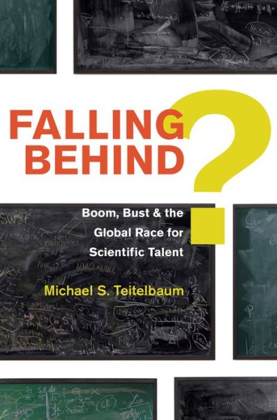 Cover for Michael S. Teitelbaum · Falling Behind?: Boom, Bust, and the Global Race for Scientific Talent (Hardcover Book) (2014)