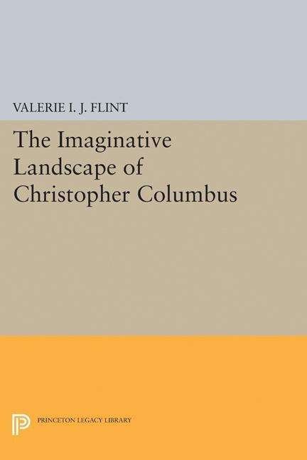 Cover for Valerie Irene Jane Flint · The Imaginative Landscape of Christopher Columbus - Princeton Legacy Library (Pocketbok) (2017)