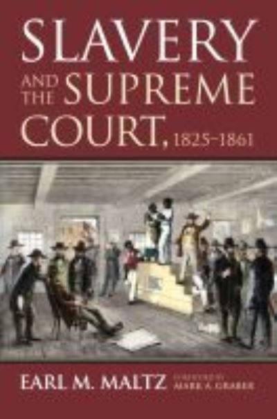 Cover for Earl M. Maltz · Slavery and the Supreme Court, 1825-1861 (Hardcover Book) (2009)