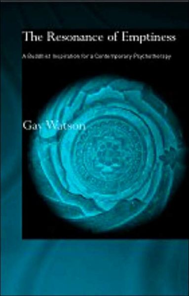 Cover for Gay Watson · The Resonance of Emptiness: A Buddhist Inspiration for Contemporary Psychotherapy - Routledge Critical Studies in Buddhism (Pocketbok) (2002)