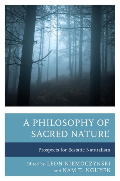 Cover for Leon Niemoczynski · A Philosophy of Sacred Nature: Prospects for Ecstatic Naturalism (Hardcover Book) (2014)