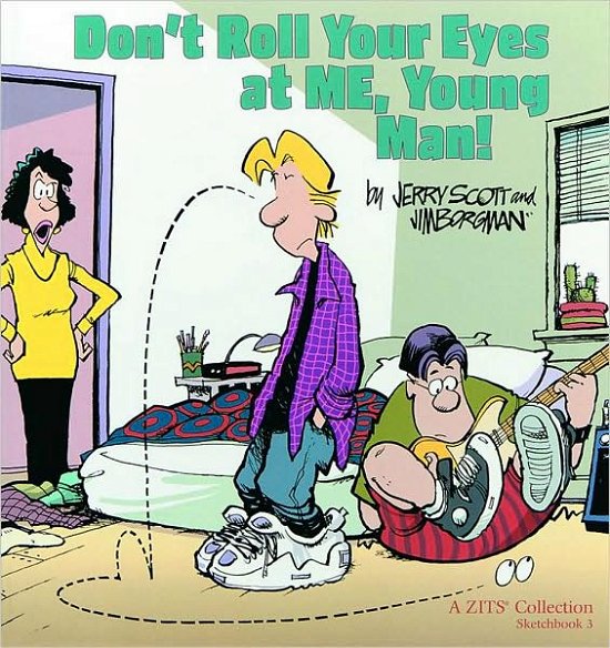 Don't Roll Your Eyes at Me, Young Man!  a Zits Sketchbook 3 - Jim Borgman - Bücher - Andrews McMeel Publishing - 9780740711664 - 1. September 2000