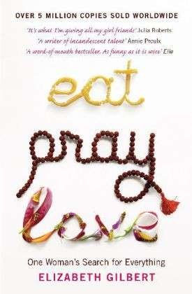 Cover for Elizabeth Gilbert · Eat Pray Love: One Woman's Search for Everything (Pocketbok) [New edition] [Paperback] (2007)