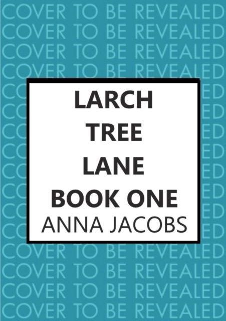 Cover for Anna Jacobs · Larch Tree Lane: The first in a brand new series from the multi-million copy bestselling author - Larch Tree Lane (Hardcover Book) (2022)