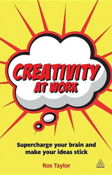 Cover for Ros Taylor · Creativity at Work: Supercharge Your Brain and Make Your Ideas Stick (Taschenbuch) (2013)