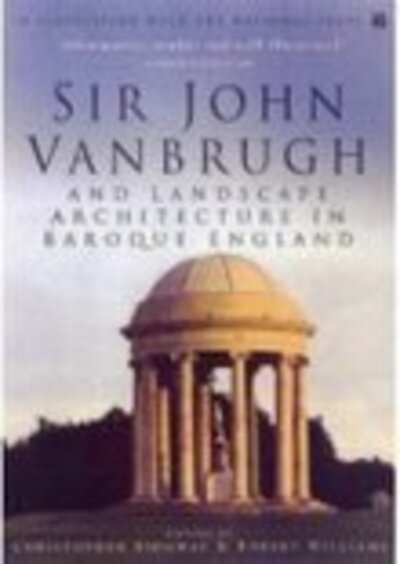 Sir John Vanbrugh and Landscape Architecture in Baroque England - National Trust - Bøger - The History Press Ltd - 9780750934664 - 15. april 2004