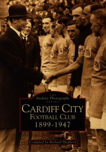 Cover for Richard Shepherd · Cardiff City Football Club 1899--1947 (Pocketbok) (1996)