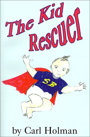 Cover for Carl Holman · The Kid Rescuer (Paperback Bog) (2001)