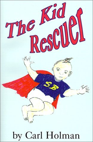 Cover for Carl Holman · The Kid Rescuer (Paperback Book) (2001)