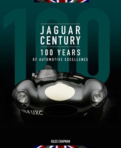 Cover for Giles Chapman · Jaguar Century: 100 Years of Automotive Excellence (Hardcover Book) (2021)
