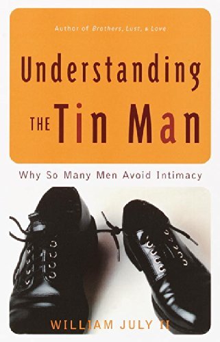 Cover for William July II · Understanding the Tin Man: Why So Many men Avoid Intimacy (Paperback Bog) [First edition] (2001)