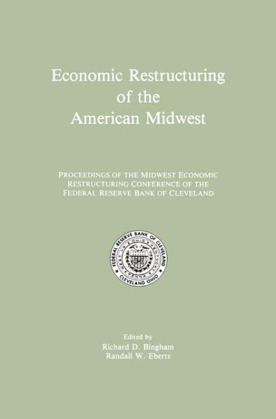 Cover for Midwest Economic Restructuring Conference 1988 · Economic Restructuring of the American Midwest: Proceedings of the Midwest Economic Restructuring Conference of the Federal Reserve Bank of Cleveland (Hardcover Book) [1990 edition] (1990)