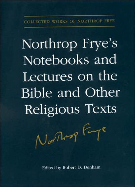 Cover for Northrop Frye · Northrop Frye's Notebooks and Lectures on the Bible and Other Religious Texts - Collected Works of Northrop Frye (Hardcover Book) (2003)