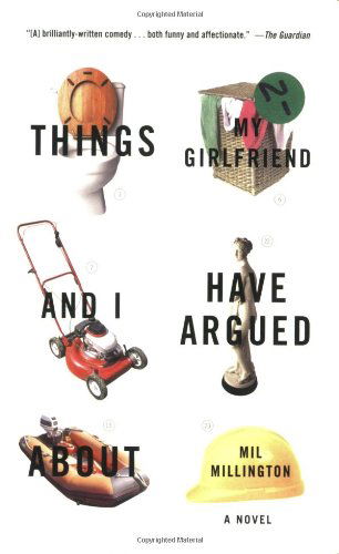 Cover for Mil Millington · Things My Girlfriend and I Have Argued About: a Novel (Paperback Book) (2003)