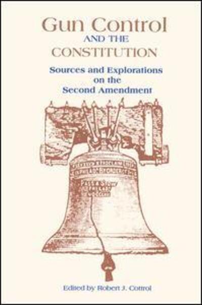 Gun Control and the Constitution: The Courts, Congress, and the Second Amendment - Robert J. Cottrol - Books - Taylor & Francis Inc - 9780815316664 - June 1, 1994