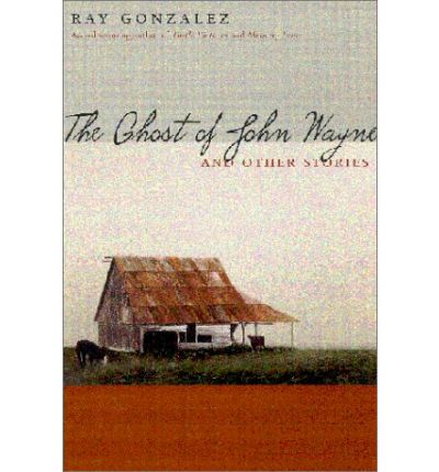 Cover for Ray Gonzalez · The Ghost of John Wayne: And Other Stories (Taschenbuch) (2001)