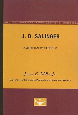 Cover for James E. Miller Jr. · J.D. Salinger - American Writers 51: University of Minnesota Pamphlets on American Writers (Taschenbuch) [Minnesota Archive Editions edition] (1965)