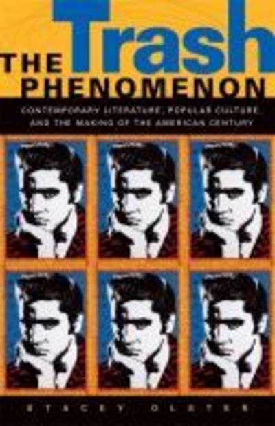 Cover for Stacey Olster · The Trash Phenomenon: Contemporary Literature, Popular Culture, and the Making of the American Century (Hardcover Book) (2017)