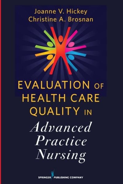 Cover for Hickey, Joanne V., PhD, RN, ACNP-BC, CNRN, F · Evaluation of Health Care Quality in Advanced Practice Nursing (Pocketbok) (2012)