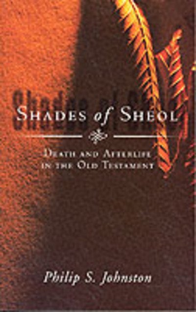 Cover for Philip Johnston · Shades of Sheol: Death And Afterlife In The Old Testament (Paperback Book) (2002)