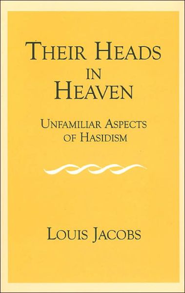 Cover for Louis Jacobs · Their Heads in Heaven: Unfamiliar Aspects of Hasidism (Paperback Book) (2005)