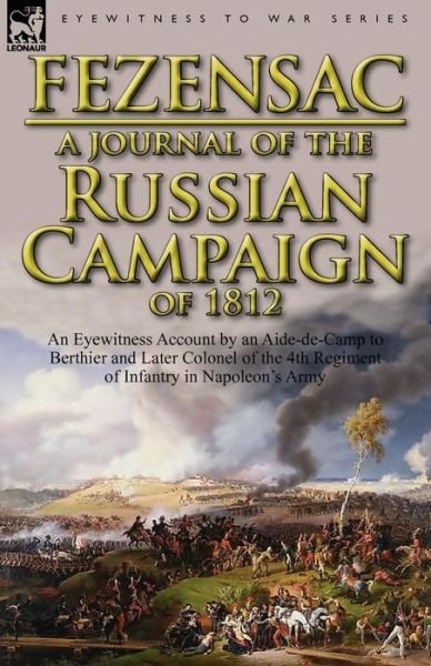 Cover for Raymond A P J D Montesquiou-Fezensac · A Journal of the Russian Campaign of 1812: An Eyewitness Account by an Aide-de-Camp to Berthier and Later Colonel of the 4th Regiment of Infantry in (Paperback Bog) (2011)