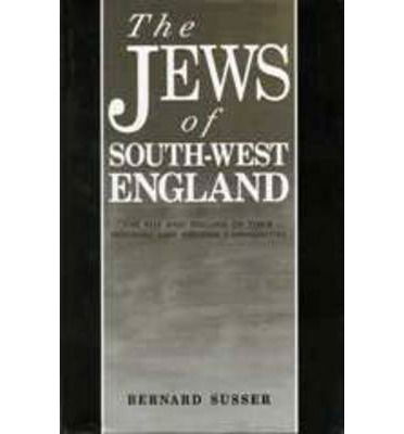 The Jews Of South West England: The Rise and Decline of their Medieval and Modern Communities - Bernard Susser - Books - University of Exeter - 9780859893664 - September 1, 1993