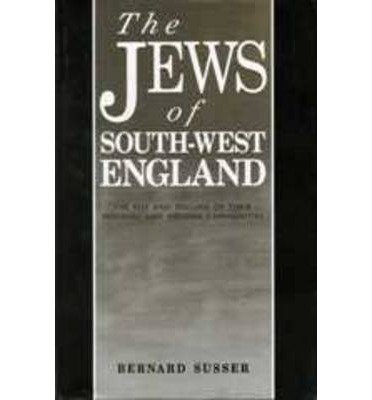 Cover for Bernard Susser · The Jews Of South West England: The Rise and Decline of their Medieval and Modern Communities (Gebundenes Buch) (1993)