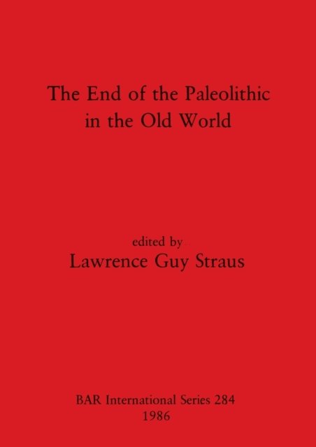 Cover for Lawrence Guy Straus · The End of the Paleolithic in the Old World (Taschenbuch) (1986)