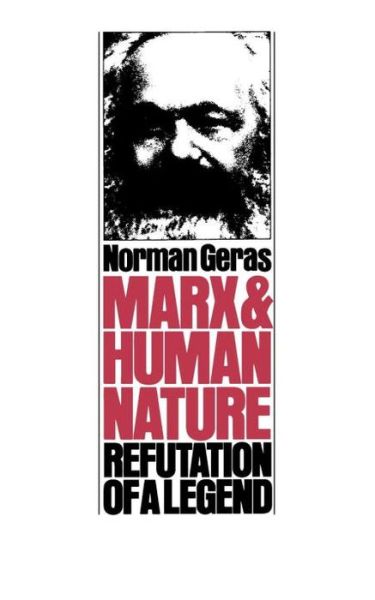 Marx and Human Nature: Refutation of a Legend - Norman Geras - Kirjat - Verso Books - 9780860910664 - keskiviikko 17. heinäkuuta 1985