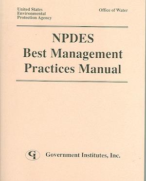 Npdes Best Management Practices Manual - U.S. Environmental Protection Agency - Kirjat - Government Institutes Inc.,U.S. - 9780865874664 - lauantai 1. huhtikuuta 1995