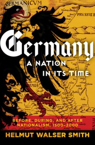 Cover for Smith, Helmut Walser (Vanderbilt University) · Germany: A Nation in Its Time: Before, During, and After Nationalism, 1500-2000 (Hardcover Book) (2020)