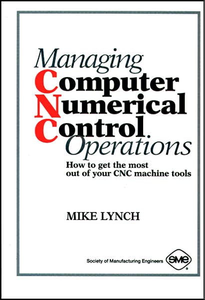 Cover for Mike Lynch · Managing Computer Numerical Control Operations (Hardcover Book) (1995)