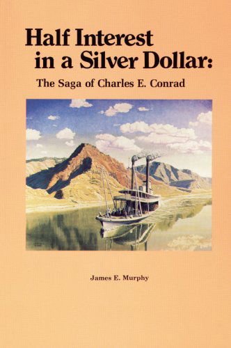 Cover for James E. Murphy · Half Interest in a Silver Dollar: the Saga of Charles E. Conrad (Paperback Book) (2016)