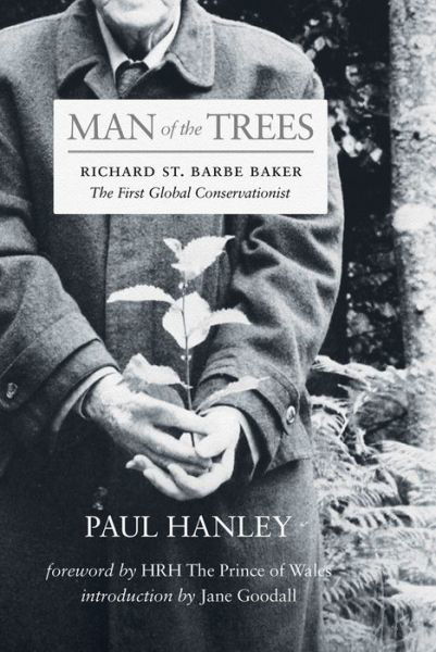 Cover for Paul Hanley · Man of the Trees: Richard St. Barbe Baker, the First Global Conservationist (Paperback Book) (2018)