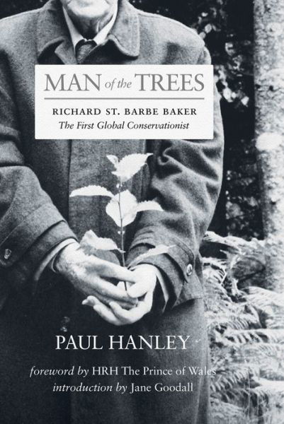 Cover for Paul Hanley · Man of the Trees: Richard St. Barbe Baker, the First Global Conservationist (Taschenbuch) (2018)