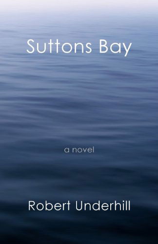 Cover for Robert Underhill · Suttons Bay (Paperback Book) (2013)