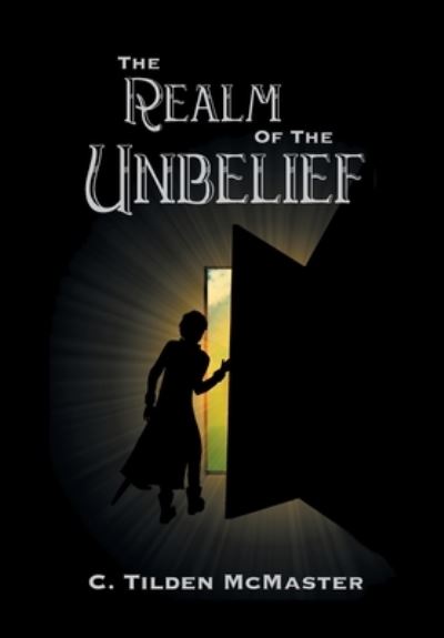 Cover for C Tilden McMaster · The Realm of the Unbelief (Hardcover Book) (2019)