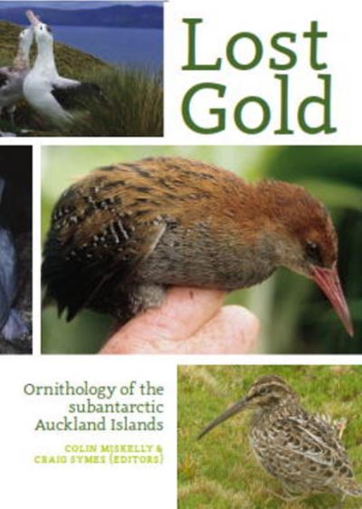 Lost Gold: Ornithology of the subantarctic Auckland Islands -  - Books - Te Papa Press - 9780995113664 - May 14, 2020