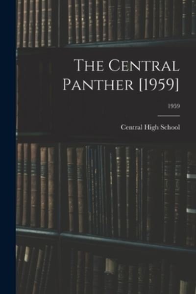 Central High School · The Central Panther [1959]; 1959 (Paperback Bog) (2021)