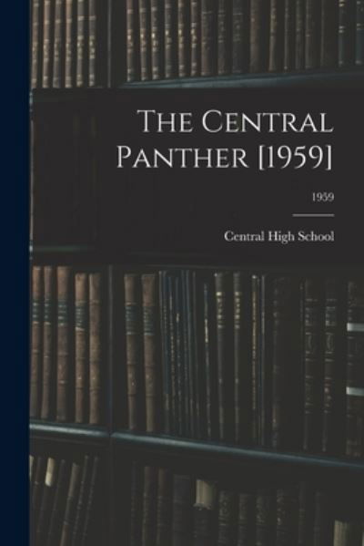 The Central Panther [1959]; 1959 - Central High School - Książki - Hassell Street Press - 9781014011664 - 9 września 2021