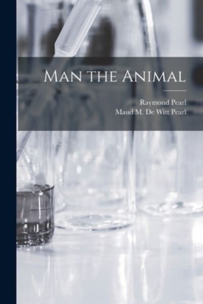 Cover for Raymond 1879-1940 Pearl · Man the Animal (Paperback Bog) (2021)