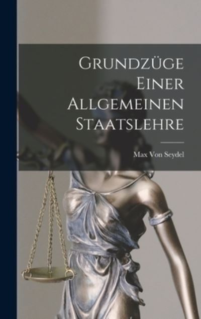 Cover for Max Von Seydel · Grundzüge Einer Allgemeinen Staatslehre (Book) (2022)