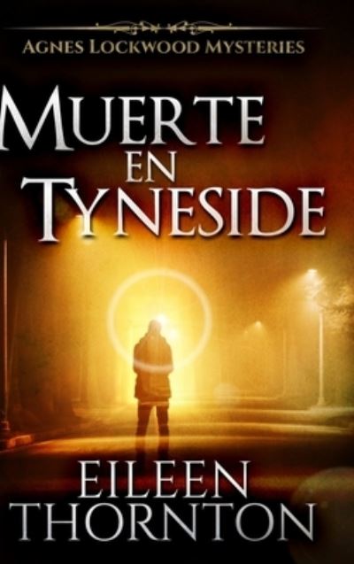 Muerte en Tyneside - Eileen Thornton - Books - Blurb - 9781034147664 - December 21, 2021